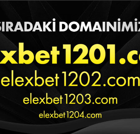 Elexbet1202 Yeni Giriş Adresi Duyurusu